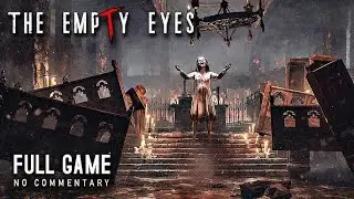 The Empty Eyes Full Gameplay No Commentary