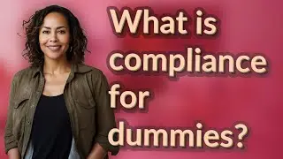 What is compliance for dummies?