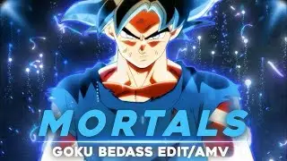 Mortals — Goku [4K AMV/EDIT]