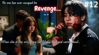#12 When She Is The Only Thing Her Mafia Husband Cares About || REVENGE ||#jungkookff #jkff #btsff 