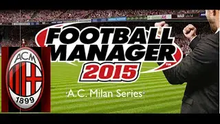 Football Manager 2015 A.C. Milan Episode 19 - Final Day Title Decider (Cagliari)