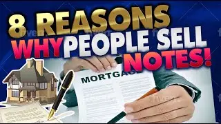 8 Reasons Why Someone Will Sell You A Mortgage Note