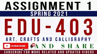 EDU403 Assignment 1 Spring 2021 Solution | EDU403 &ndash; Art, Crafts and Calligraphy