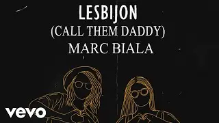 Marc Biala - Lesbijon (Call Them Daddy)