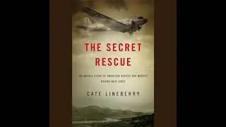 Secret Rescue: An Untold Story of American Nurses and Medics Behind Nazi Lines - Cate Lineberry