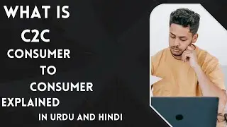 Consumer to Consumer(C2C) In E-commerce | Lecture On C2C in Urdu And Hindi