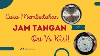 CARA MEMBEDAKAN JAM TANGAN ORI VS KW! | Jam Original Vs Jam Palsu!