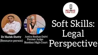 Soft Skills: Legal Perspective Justice Roshan Dalvi , Former Judge Bombay HC and Dr Harish Shetty