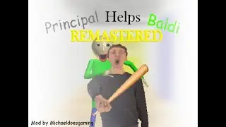 Baldi basics principal HELPS baldi remastered and Baldi LOVES NUMBER 3!!! edition, baldi basics mod