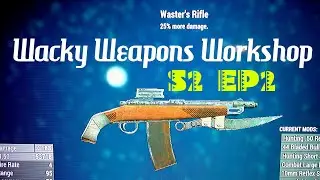 Fallout 4 - Wacky Weapons Workshop - S2 EP2