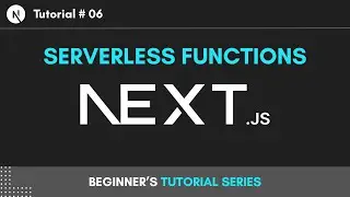 Next Js Serverless Functions | Tutorial 06 | Next Js Beginner's Series