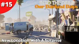 New Location Skips Scoops & New Survivor Joins The Group - Into The Dead: Our Darkest Days - #15