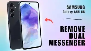 How to Remove Dual Messenger on Samsung Galaxy A55 5G | You Should Know