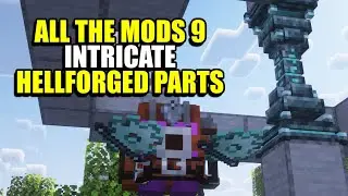 Ep120 Intricate Hellforged Parts  -  All The Mods 9 Modpack