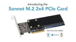 Sonnet M.2 2x4 PCIe Card – The Perfect Solution for Adding High-Perf SSD Storage in a Limited Space