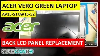 Acer Aspire Vero AV15-51/52 Hinge Fix & LCD Cover Replacement - Complete Walkthrough