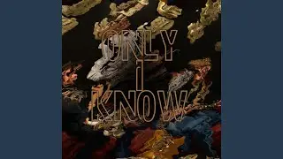 Only I know