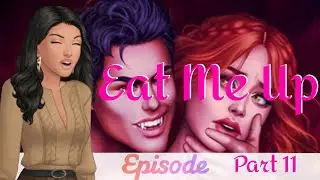 Eat Me Up Part 11 | Episode 🩸
