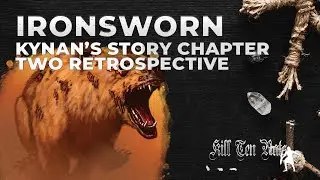 Ironsworn Solo RPG - KYNAN'S STORY CHAPTER TWO RETROSPECTIVE (Post Finale Discussion & Look Back)