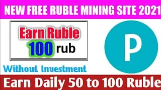 Free Ruble Earning Site 2021 | Earn Free Ruble Best Ruble Earning Website | 100% Real Site