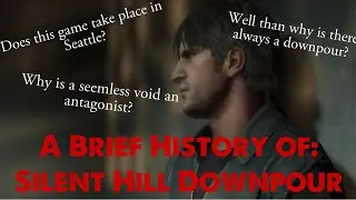 A Brief History of: Silent Hill Downpour