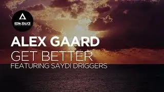 Alex Gaard - Get Better (feat. Saydi Driggers) [EDM Sauce Copyright Free Records]