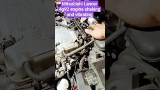 Mitsubishi Lancer 4g92 engine shaking and vibrating