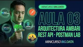 [ Minicurso ] Aula 03 - Apache Ambari: Arquitectura y REST API con Postman