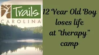 Trails Carolina camp unsafe for your kids