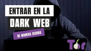 ENTRAR EN LA DARK WEB 🔞 C&oacute;mo entrar en la Dark Web (Darknet) de forma segura y an&oacute;nima 👌 (Tutorial)