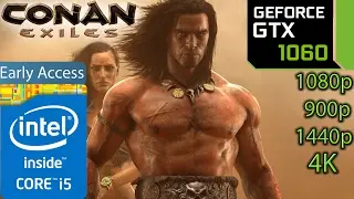 Conan Exiles: GTX 1060 - Simulated i5 - 1080p - 900p - 1440p - 4K - Early Access