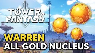 ALL Warren Gold Nucleus Locations in Tower of Fantasy