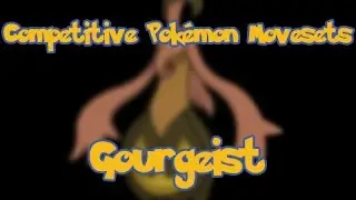 Competitive Pokemon Movesets: Gourgeist [Drainer]