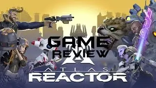 Atlas Reactor | Game Review Ep.1