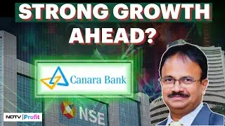 'Income Growth Is Healthy': Satyanarayana On Q4 Results And Future Plans | Canara Bank Q4 Results