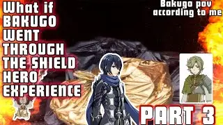 Humiliating so hard they ragequit | What If Bakugo Went Through The Shield Hero Experience Part 3