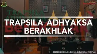 TRAPSILA ADHYAKSA BERAKHLAK KEJAKSAAN NEGERI HUMBANG HASUNDUTAN