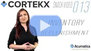 Acumatica 6.1 - Inventory Replenishment: Cortekx Snack Video 013
