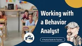 Working with a Behavior Analyst: A Practical Guide for Teachers