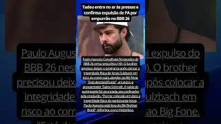 Tadeu entra no ar &agrave;s pressas e confirma expuls&atilde;o de PA por empurr&atilde;o no BBB 26  #noticias #fofoca