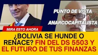 ¿BOLIVIA SE HUNDE O RENACE? La VERDAD tras el FIN del DS 5503 y el FUTURO de tu ECONOMÍA y FINANZAS