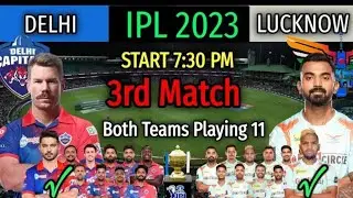 IPL 2023/ 3rd Match Delhi VS Lucknow Playing 11/ LSG VS DC Match Playing 11/ DC vs LSG