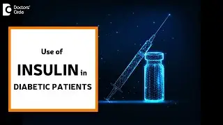 INSULIN IN  DIABETIC PATIENT- Is it advisable all the time? -Dr.Leela Mohan P V R | Doctors' Circle