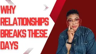 Why Relationships Breaks These Days #marriageadvise #relationships #lover #dating #relationshipfails