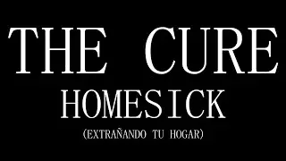 The Cure - Homesick - Subtitulada (Español / Inglés)