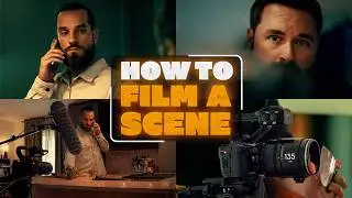 How to Film a Scene 101: Camera Settings to Coverage