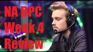 North America DPC Week 4 Review, Both Divisions (Matches, Standings and Stats) Dota 2 Pro Circuit