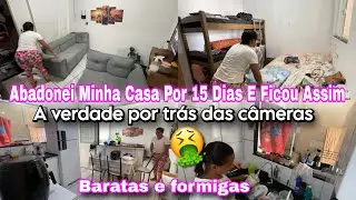 Nunca Pensei Que Minha Casa Ficaria Assim| 15 Dias Ausente 😔 cheio de bichos e mal cheiro 🤮