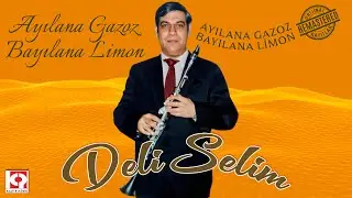 Deli Selim - Ayılana Gazoz Bayılana Limon