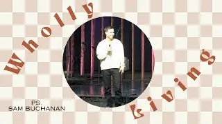 Wholly-Vision - Ps. Sam Buchanan